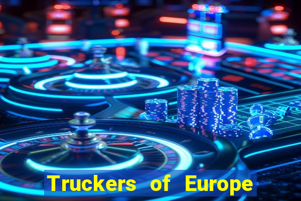 Truckers of Europe 3 dinheiro infinito